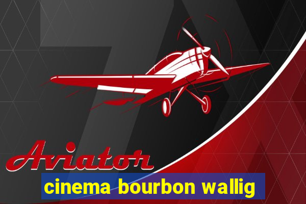 cinema bourbon wallig